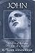 John the Son of Zebedee: The Life Of A Legend (Personalities of the New Testament)