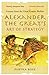 Alexander The Great's Art Of Strategy: Lessons From the Great Empire Builder