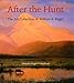After the Hunt : The Art Collection of William B. Ruger