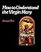 How to Understand the Virgin Mary