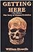 Getting Here : The Story of Human Evolution