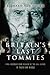 Britain's Last Tommies: Final Memories from Soldiers of the 1914-1918 War, In Their Own Words