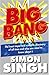 Big Bang: The Most Important Scientific Discovery of All Time and Why You Need to Know About It