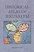 Historical Atlas of Jerusalem