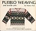 Pueblo Weaving and Textile Arts
