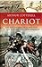 Chariot : The Astounding Rise and Fall of the World's First War Machine
