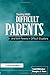 Dealing With Difficult Parents: And With Parents in Difficult Situations
