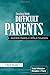 Dealing With Difficult Parents: And With Parents in Difficult Situations