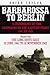 Barbarossa to Berlin: A Chronology of the Campaigns on the Eastern Front 1941-45 - Long Drive East 22 June 1941 to 18 November 1942, Vol. 1