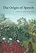 The Origin of Speech (Oxford Studies in the Evolution of Language)