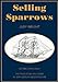 Selling Sparrows: Victims or Villains? A True Story of Crime in 19th Century Bedfordshire and Convict Transportation to Australia