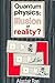 Quantum Physics: Illusion Or Reality?