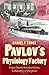 Pavlov's Physiology Factory: Experiment, Interpretation, Laboratory Enterprise