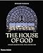 The House of God: Church Architecture, Style and History