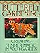 Butterfly Gardening : Creating Summer Magic in Your Garden