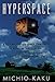 Hyperspace: A Scientific Odyssey Through Parallel Universes, Time Warps and the Tenth Dimension