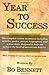 Year to Success: The Complete Course on Success, Including Articles, Quotes, Success Biographies, and Action Steps Designed to Help You Achieve the Level of Success You Deserve