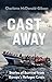 Cast Away: Stories of Survival from Europe's Refugee Crisis