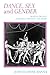 Dance, Sex, and Gender: Signs of Identity, Dominance, Defiance, and Desire