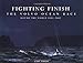 Fighting Finish - The Volvo Ocean Race : Round the World 2001-2002