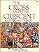 Cross and the Crescent: History of the Crusades