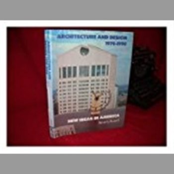 Architecture and Design, 1970-1990 : New Ideas in America