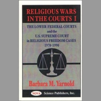 Religious Wars in the Courts 1 the Lower Federal Courts and the U.S. Supreme Court in Religious Freedom Cases 1970-1990
