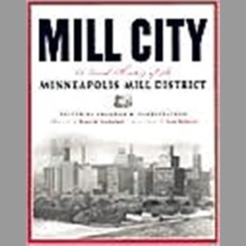 Mill City : A Visual History of the Minneapolis Mill District