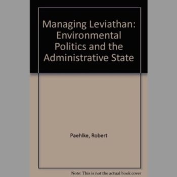 Managing Leviathan: Environmental Politics and the Administrative State