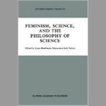 Feminism, Science and the Philosophy of Science