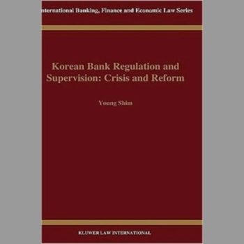 Korean Bank Regulation and Supervision: Crisis and Reform