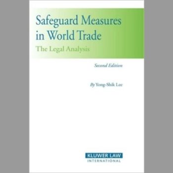 Safeguard Measures in World Trade: The Legal Analyisis