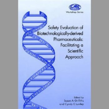 Safety Evaluation of Biotechnologically-derived Pharmaceuticals: Facilitating a Scientific Approach