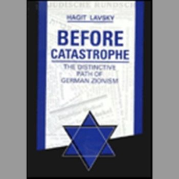 Before Catastrophe : The Distinctive Path of German Zionism