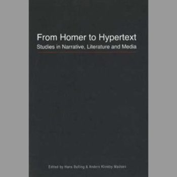From Homer to Hypertext: Studies in Narrative, Literature and Media
