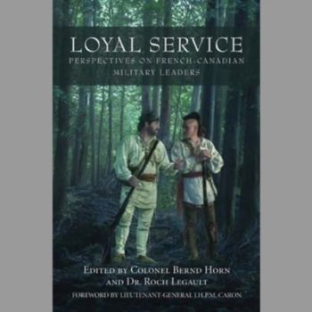 Loyal Service : Perspectives on French-Canadian Military Leaders