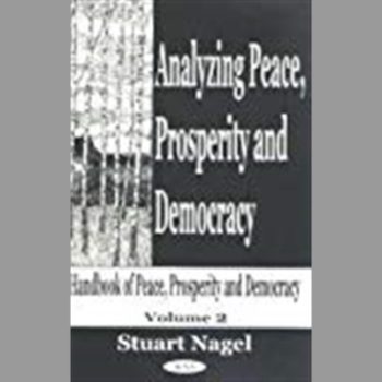 Analyzing Peace,Prosperity & Democracy, Handbook of Peace, Prosperity and Democracy (Vol 2)