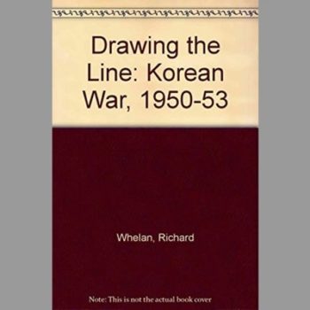 Drawing the Line : The Korean War, 1950-1953