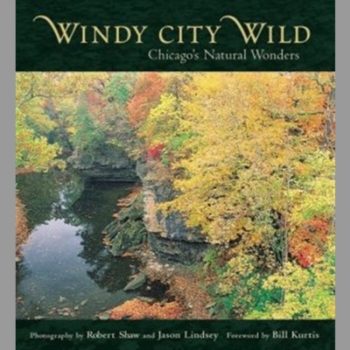 Windy City Wild : Chicago's Natural Wonders