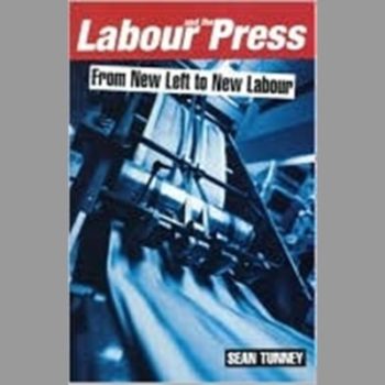 Labour and the Press: From New Left to New Labour