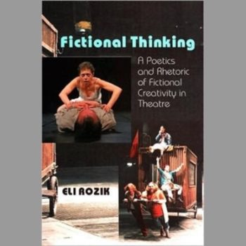 Fictional Thinking: A Poetics and Rhetoric of Fictional Creativity in Theatre