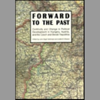 Forward to the Past : Continuity and Change in Political Development in Hungary, Austria, and the Czech and Slovak Republics