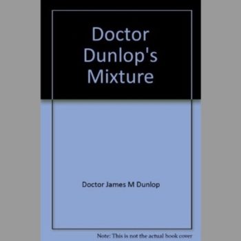 Doctor Dunlop's Mixture: Consisting of Almost Equal Measures of "Diagnosing the Bible" and "Charivari"