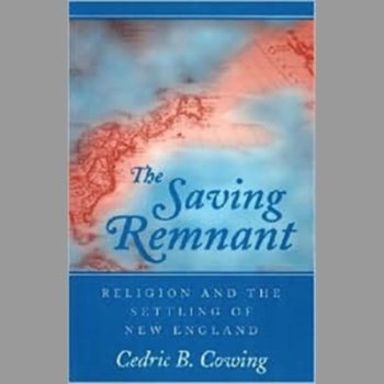 The Saving Remnant : Religion and the Settling of New England