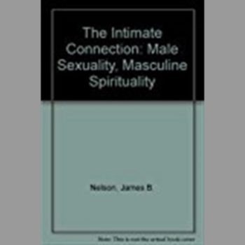 The Intimate Connection : Male Sexuality, Masculine Spirituality
