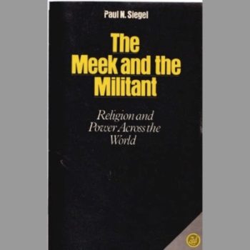 The Meek and the Militant : Religion and Power Across the World