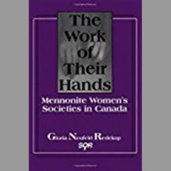 The Work of Their Hands : Mennonite Women's Societies in Canada