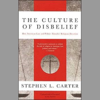 The Culture of Disbelief: How American Law and Politics Trivialize Religious Devotion