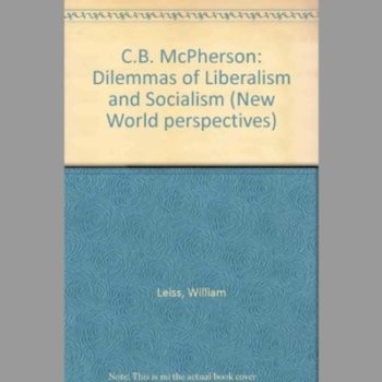 C. B. Macpherson : Dilemmas of Liberalism and Socialism