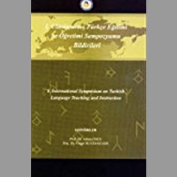 I. International Symposium on Turkish Language Teaching and Instruction / I. Uluslararasi Turkce Egitimi Ve Ogretimi Sempozyumu Bildirileri